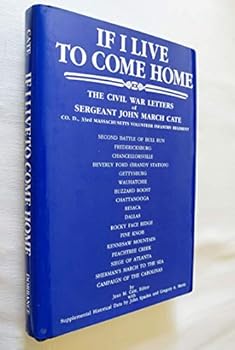 Hardcover If I Live to Come Home: The Civil War Letters of Sergeant John March Cate Book