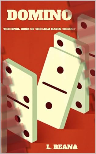 Domino: The final book of the Lola Hayes Trilogy