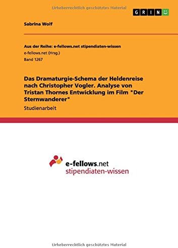 Das Dramaturgie-Schema der Heldenreise nach Christopher Vogler. Analyse von Tristan Thornes Entwicklung im Film "Der Sternwanderer"