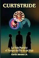 Curtstride: La vida mortal y el tiempo del fin de un viaje B0G4DHBN74 Book Cover