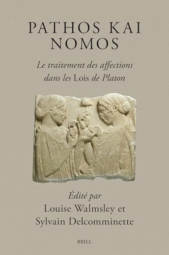  Pathos Kai Nomos - Le Traitement Des Affections Dans Les Lois de Platon