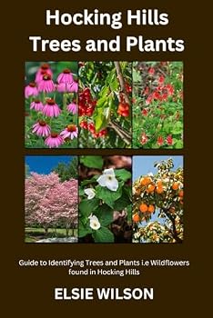 Hocking Hills Trees and Plants: Guide to Identifying Trees and Plants i.e Wildflowers found in Hocking Hills State Park