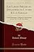 Produktbild Les Libres Prêcheurs Devanciers de Luther Et de Rabelais: Etude Historique, Critique Et Anecdotique sur les Xive, Xve Et Xvie Siècles (Classic Reprint)