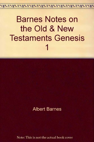 Barnes Notes on the Old & New Testaments Genesis 1 B00AOT75J6 Book Cover