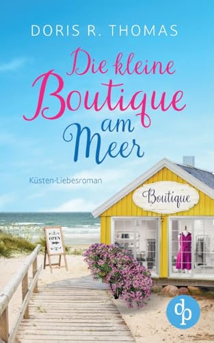 Die kleine Boutique am Meer | Ein Küsten-Liebesroman: Bedeutet Glück im Spiel automatisch Pech in der Liebe?