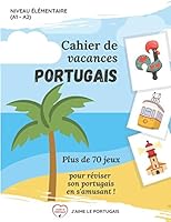 Cahier de vacances portugais: Plus de 70 jeux pour réviser son portugais en s'amusant ! B089CKB6NX Book Cover
