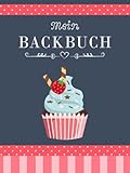 Mein Backbuch zum Selberschreiben: Personalisiertes Blanko Rezeptbuch zum Eintragen der besten Backrezepte für alle Backfreunde mit Register
