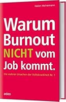 warum burnout nicht vom job kommt: Die wahren Ursachen der Volkskrankheit Nr. 1 3942208563 Book Cover