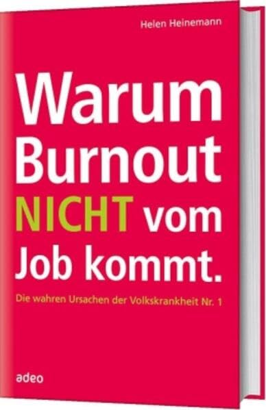 Warum Burnout nicht vom Job kommt: Die wahren Ursachen der Volkskrankheit Nr. 1