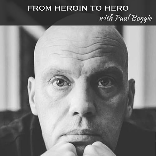 FROM HEROIN TO HERO with Paul Boggie