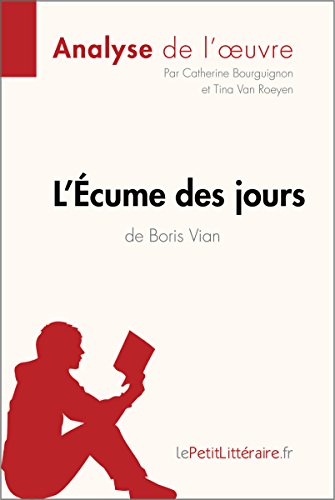 L'Écume des jours de Boris Vian (Analyse de l'oeuvre): Analyse complète et résumé détaillé de l'oeuvre (Fiche de lecture) (French Edition)