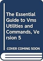 The Essential Guide to Vms Utilities and Commands, Version 5 (VNR DEC series) 0442002661 Book Cover