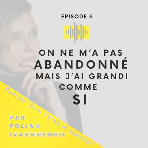 On ne m’a pas abandonné… mais j’ai grandi comme si Podcast Por  arte de portada