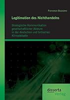 Legitimation Des Nichthandelns: Strategische Kommunikation Gesellschaftlicher Akteure in Der Deutschen Und Britischen Klimadebatte 3959351429 Book Cover