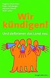  Wir kündigen!: Und definieren das Land neu