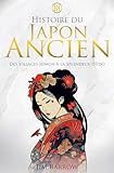 ancient japan  Histoire du Japon Ancien: Des Villages Jōmon à la Splendeur d\'Edo (Easy History Français)