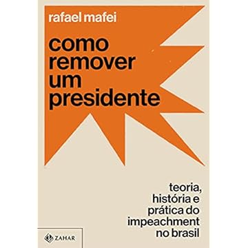 Capa do livro Como remover um presidente: Teoria, história e prática do impeachment no Brasil