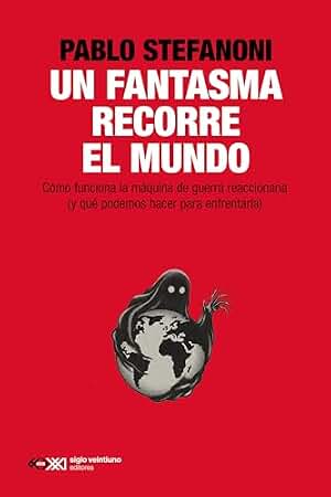 Un fantasma recorre el mundo: Cómo funciona la máquina de guerra reaccionaria (y qué podemos hacer para enfrentarla) (Singular)