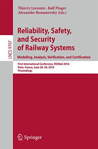 Reliability, Safety, and Security of Railway Systems. Modelling, Analysis, Verification, and Certification: First International Conference, RSSRail ... (Programming and Software Engineering)