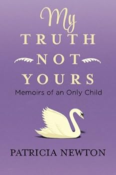 Paperback My Truth Not Yours: Memoirs of an only child Book