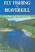 Fly Fishing the Beaverkill