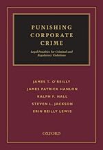 Punishing Corporate Crime: Legal Penalties for Criminal and Regulatory Violations