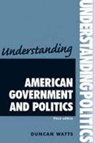 Understanding American government and politics: Third edition (Understanding Politics)