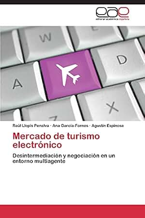 Mercado de turismo electrónico: Desintermediación y negociación en un entorno multiagente