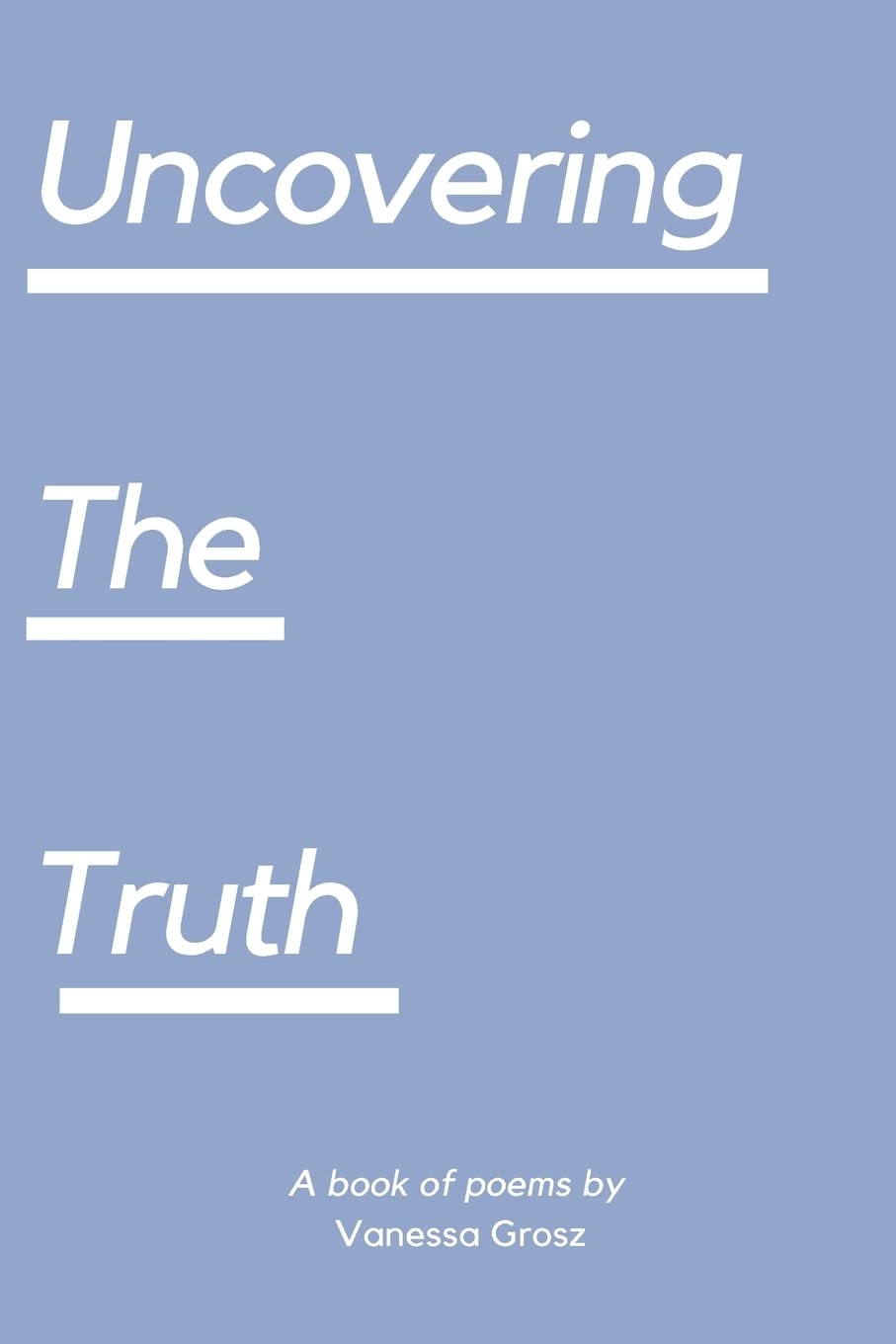 Uncovering The Truth Grosz, Vanessa Rey 9781720745679 Books Uncovering The Truth Grosz, Vanessa Rey 9781720745679 Books