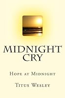 Midnight Cry : Hope at Midnight 1530189829 Book Cover