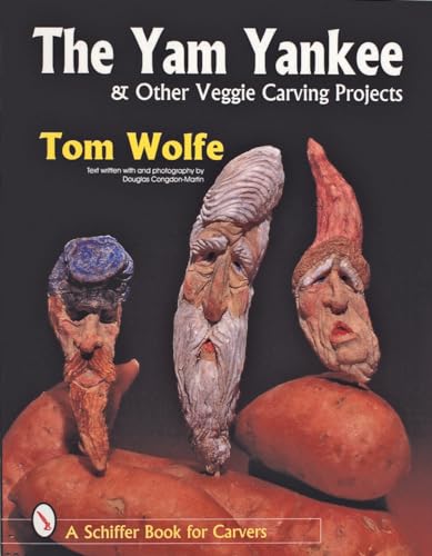 The Yam Yankee & Other Veggie Carving Projects (Schiffer Book for Carvers)