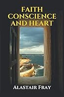 Faith Conscience and Heart 0578471116 Book Cover
