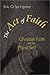 The Act of Faith: Christian Faith and the Moral Self