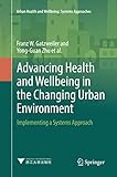 Advancing Health and Wellbeing in the Changing Urban Environment: Implementing a Systems Approach (Urban Health and Wellbeing)
