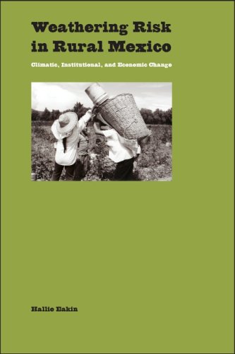 Compare Textbook Prices for Weathering Risk in Rural Mexico: Climatic, Institutional, and Economic Change 0 Edition ISBN 9780816525003 by Eakin, Hallie