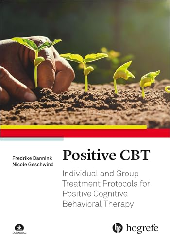 Positive Cbt: Individual And Group Treatment Protocols For Positive Cognitive Behavioral Therapy