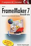  Framemaker 7 - Gewußt wie. Dokumente für Druck und elektronische Präsentation