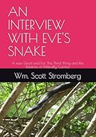 AN INTERVIEW WITH EVE'S SNAKE: A new Good and Evil, The Third Wing and the Balance of Politically Correct 1720083568 Book Cover
