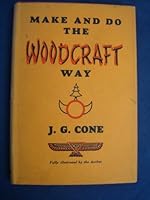 Make and do the Woodcraft Way by J.G. Cone B000WUBQWE Book Cover