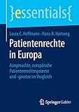 Patientenrechte in Europa: Ausgesuchte, europäische Patientenrechtesysteme und -gesetze im Vergleich (essentials)