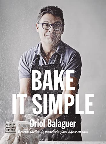 Bake it simple: Recetas fáciles de pastelería para...