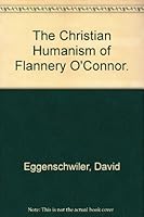 The Christian Humanism of Flannery O'Connor. 0814314635 Book Cover