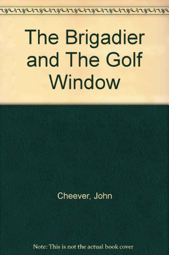 The Brigadier and The Golf Window B004V21MW8 Book Cover