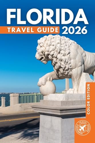 The Best of Florida Travel Guide: Discover the Top Things to Do Across Miami, Orlando, the Keys & Beyond