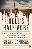 Hell's Half-Acre: The Untold Story of the Benders, a Serial Killer Family on the American Frontier