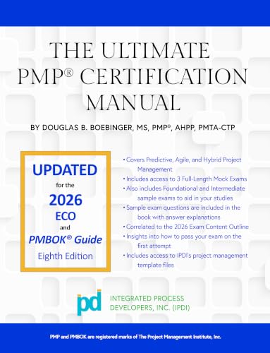 The Ultimate PMP® Certification Manual: Project Management Professional Preparation for Certification Self-Study Guide (Project Management Professional (PMP) Preparation for Certification Series)