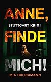  Anne, finde mich!: Stuttgart Krimi (Band 2)
