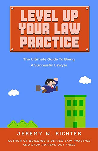  Level Up Your Law Practice: The Ultimate Guide to Being a Successful Lawyer (Better Lawyer Book 2) ( Francais PDF