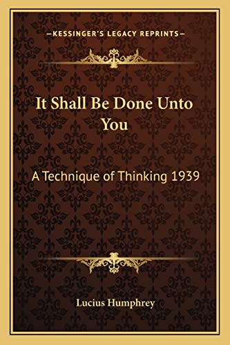 It Shall Be Done Unto You: A Technique of Thinking 1939