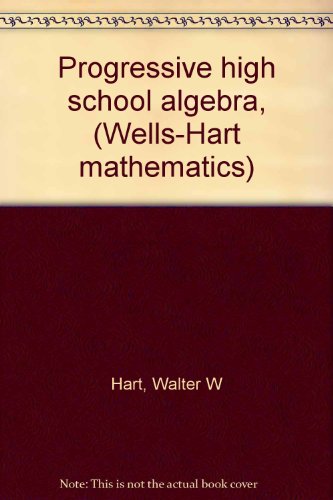 Progressive high school algebra, (Wells-Hart ma... B00085HULO Book Cover